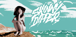 DIVE INTO SKINNY DIPPER!